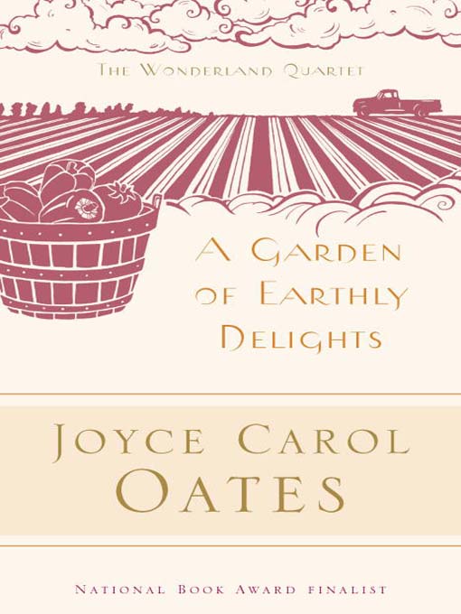 Title details for A Garden of Earthly Delights by Joyce Carol Oates - Wait list